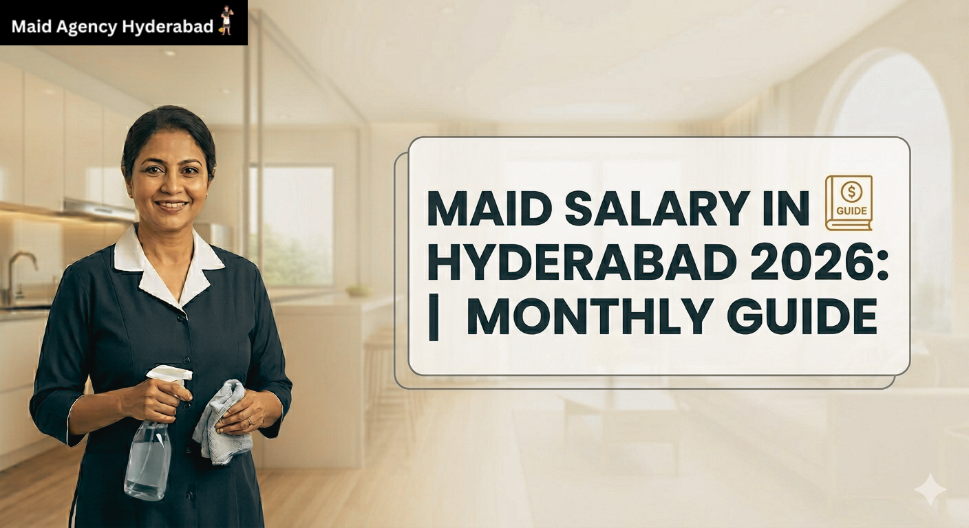 Maid Salary in Hyderabad 2026 | Complete Monthly Cost Guide